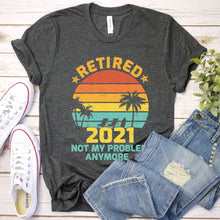 Load image into Gallery viewer, Retired 2021 Not My Problem Anymore Vintage Plumber Father&#39;s Day T-shirt
