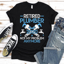 Load image into Gallery viewer, Retired Plumber 2020 Not My Problem Anymore Shirt Plumber Father&#39;s Day T-shirt
