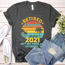 Load image into Gallery viewer, Retired Plumber 2021 Not My Problem Anymore Vintage Plumber Father&#39;s Day T-shirt
