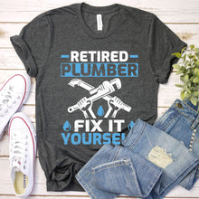 Load image into Gallery viewer, Retired Plumber Fix It Yourself Funny Plumber Father&#39;s Day T-shirt
