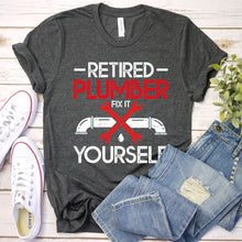 Load image into Gallery viewer, Retired Plumber Fix It Yourself Funny Plumber Father&#39;s Day T-shirt
