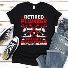 Load image into Gallery viewer, Retired Plumber just like a regular plumber Funny Plumber Father&#39;s Day T-shirt
