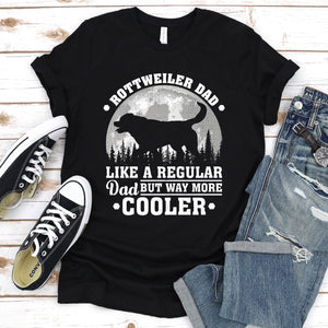 Rottweiler Dad Like A Regular Dad But Way More Cooler Rottweiler Fathers Day T-shirt