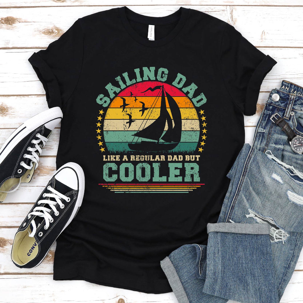 Vintage Sailing Dad Like A Regular Dad But Cooler Sailing Fathers Day T-shirt
