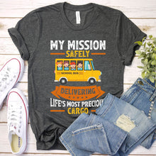 Load image into Gallery viewer, My Mission Safely Delivering Life&#39;s Most Precious Cargo School Bus Driver Father&#39;s Day T-shirt
