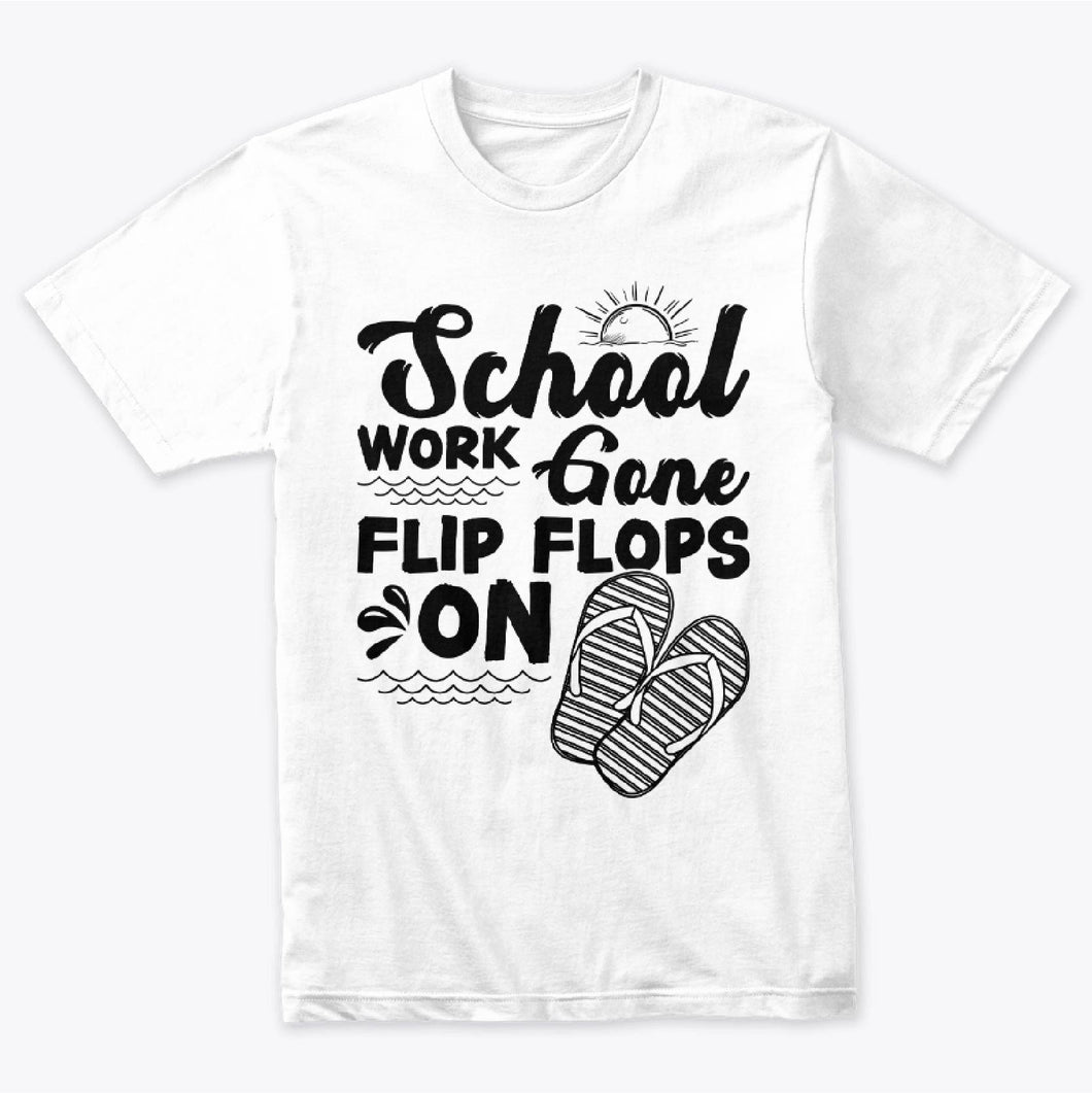 School Work Gone Flip Flops On T-Shirt For Men Women Kids