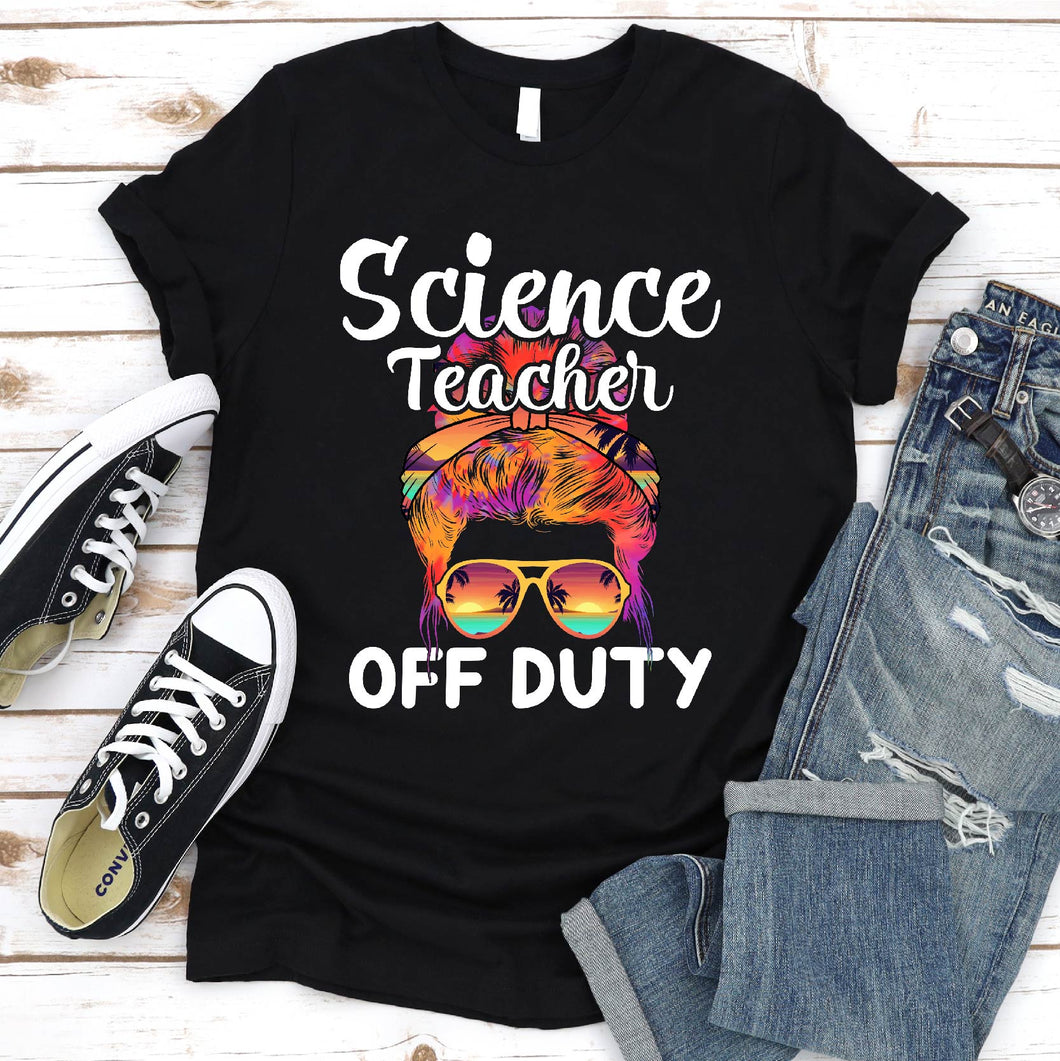 Science Teacher Off Duty Tshirt Summer Vacation Gift T-Shirt