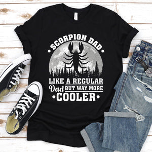 Scorpion Dad Like A Regular Dad But Way More Cooler Scorpion Fathers Day T-shirt