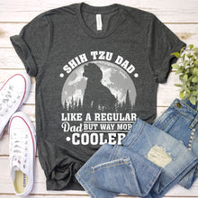 Load image into Gallery viewer, Shih Tzu Dad Like A Regular Dad But Way More Cooler Shih Tzu Fathers Day T-shirt
