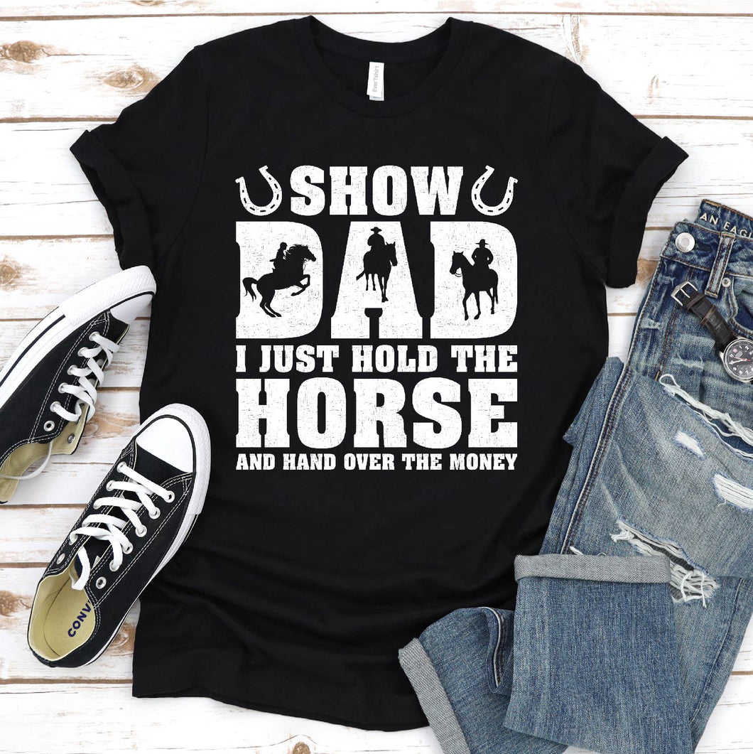 Show Dad I Just Hold The Horse And Hand Over The Money Horseback Riding Father's Day T-shirt