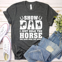 Load image into Gallery viewer, Show Dad I Just Hold The Horse And Hand Over The Money Horseback Riding Father&#39;s Day T-shirt
