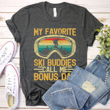 Load image into Gallery viewer, Mens Skiing My Favorite Ski Buddies Call Me Bonus Dad Fathers Day T-Shirt
