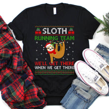 Load image into Gallery viewer, Ugly Sloth Running Team We&#39;ll Get There When We Get There Sloth Christmas T-Shirt
