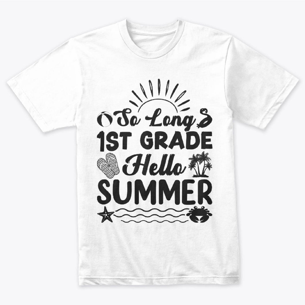 So Long 1st Grade Hello Summer Last Day Of School Graduation T-Shirt