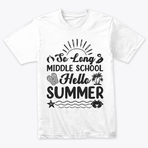 So Long Middle School Hello Summer Happy Last Day Of School Teacher T-Shirt