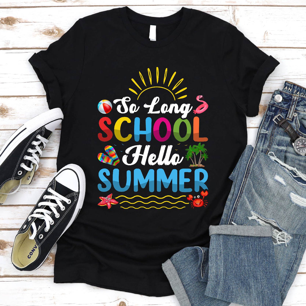 So Long School Hello Summer Happy Last Day Of School Teacher T-Shirt