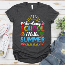 Load image into Gallery viewer, So Long School Hello Summer Happy Last Day Of School Teacher T-Shirt
