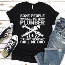 Load image into Gallery viewer, Plumber Shirt Most Important Call Me Dad Plumber Father&#39;s Day T-shirt
