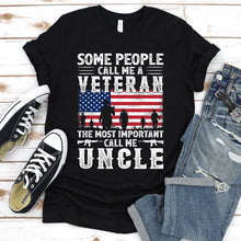 Load image into Gallery viewer, Some People Call Me A Veteran Most Important Call Me Uncle Fathers Day T-Shirt

