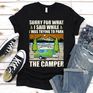 Sorry Want I Was Trying To Park The Camper T-Shirt
