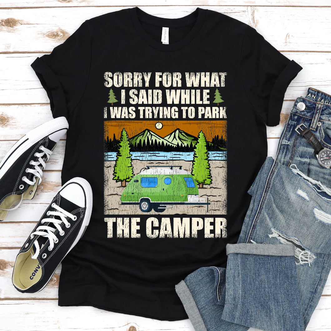 Sorry Want I Was Trying To Park The Camper T-Shirt
