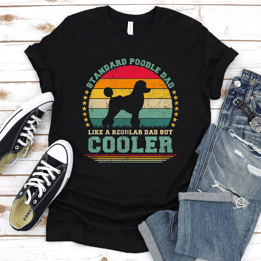 Vintage Standard Poodle Dad Like A Regular Dad But Cooler Standard Poodle Fathers Day T-shirt