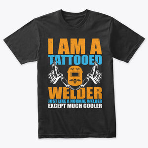I'm A Tattoo Welder Funny Welding T-shirt