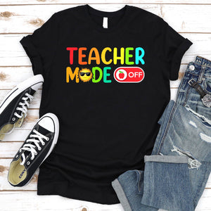 Teacher Mode Off Last Day Of School Teacher Summer Vacation T-Shirt