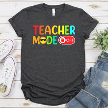 Load image into Gallery viewer, Teacher Mode Off Last Day Of School Teacher Summer Vacation T-Shirt
