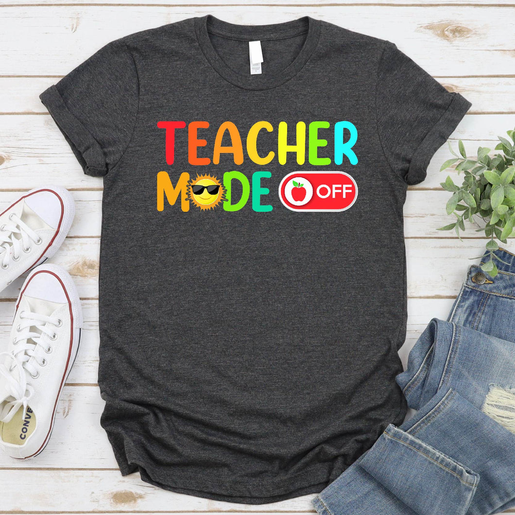 Teacher Mode Off Last Day Of School Teacher Summer Vacation T-Shirt