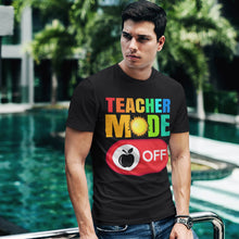 Load image into Gallery viewer, Teacher Mode Off Last Day Of School Teacher Summer Vacation T-Shirt
