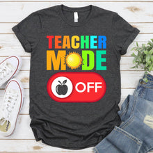 Load image into Gallery viewer, Teacher Mode Off Last Day Of School Teacher Summer Vacation T-Shirt
