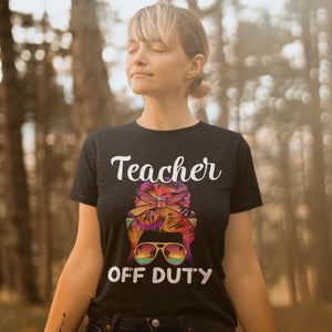 Womens Funny Summer End Of School Year - Teacher Off Duty T-Shirt