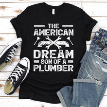 Load image into Gallery viewer, The American Dream Son Of A Plumber Father&#39;s Day T-shirt
