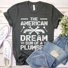 Load image into Gallery viewer, The American Dream Son Of A Plumber Father&#39;s Day T-shirt
