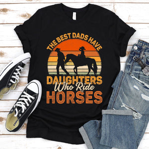 The Best Dads Have Daughters Who Ride Horses Father's Day Vintage T-shirt