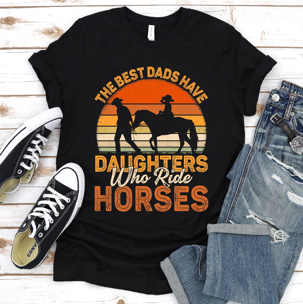 The Best Dads Have Daughters Who Ride Horses Father's Day Vintage T-shirt