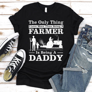 The Only Thing I Love More Than Being A Farmer Daddy Fathers Day T-Shirt