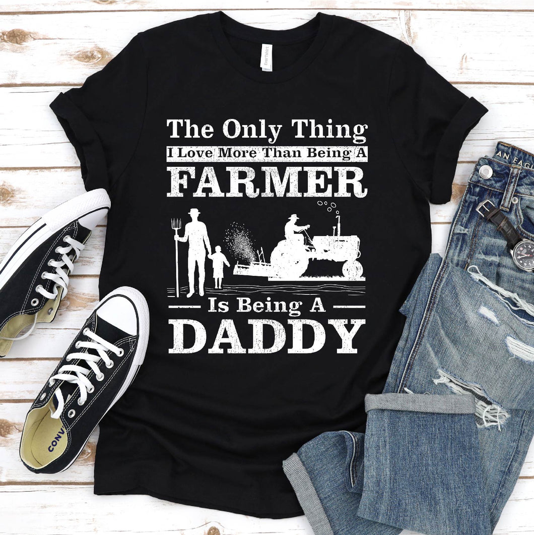 The Only Thing I Love More Than Being A Farmer Daddy Fathers Day T-Shirt