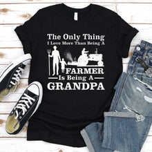 Load image into Gallery viewer, Men&#39;s Only Thing I Love More Than Being a Farmer Grandpa Father&#39;s Day T-Shirt
