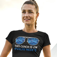 Load image into Gallery viewer, This Coach Is On Vacay Mode Summer Vacation Coach Life T-Shirt

