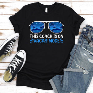 This Coach Is On Vacay Mode Summer Vacation Coach Life T-Shirt
