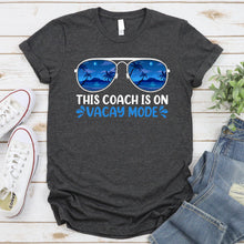 Load image into Gallery viewer, This Coach Is On Vacay Mode Summer Vacation Coach Life T-Shirt
