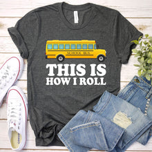 Load image into Gallery viewer, This Is How I Roll Shirt School Bus Driver Father&#39;s Day T-shirt
