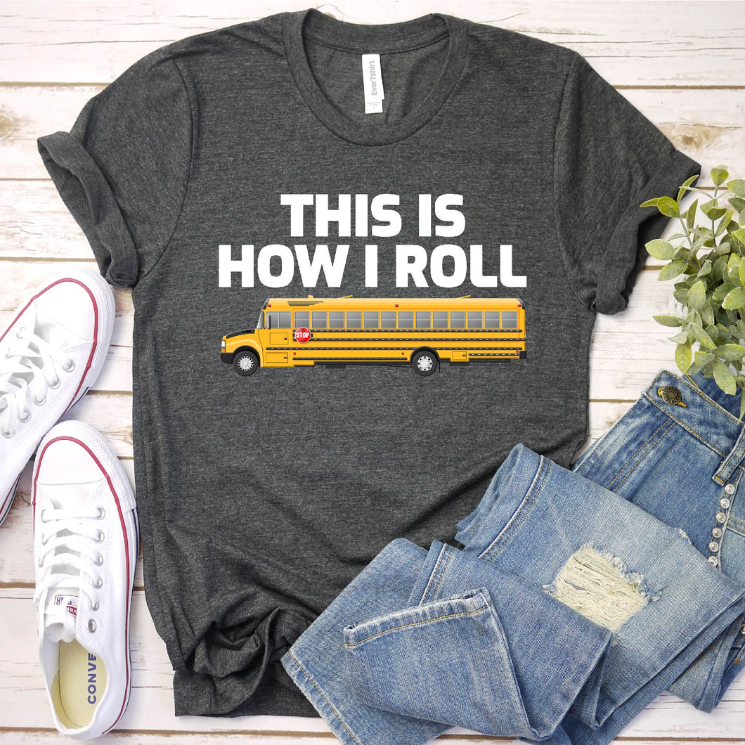 This Is How I Roll Funny School Bus Driver Father's Day T-shirt