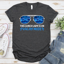 Load image into Gallery viewer, This Lunch Lady Is On Vacay Mode Summer Vacation Lunch Lady Life T-Shirt
