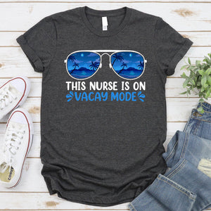 This Nurse Is On Vacay Mode Summer Vacation Nurse Life T-Shirt