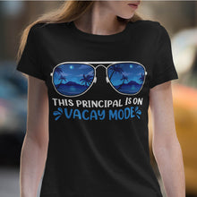 Load image into Gallery viewer, This Principal Is On Vacay Mode Summer Vacation Principal Life T-Shirt
