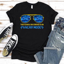 Load image into Gallery viewer, This School Bus Driver Is On Vacay Mode Summer Vacation School Bus Driver T-Shirt
