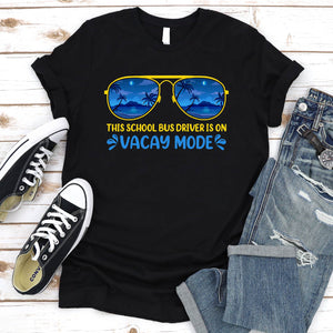 This School Bus Driver Is On Vacay Mode Summer Vacation School Bus Driver T-Shirt